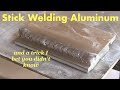 Stick Welding Aluminum & Weird Trick