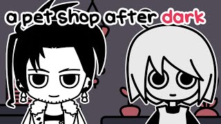 【A Pet Shop After Dark】 Just taking care of some pets, what could go wrong?...のサムネイル