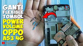 Ganti Flexible Dan Tombol Luar Power Volume Hp Oppo A53 4G