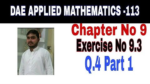 DAE Math 113 1st Year || Applied Mathematics 113 ||Chapter  9|| Exercise no 9.3||Question 4 Part 1