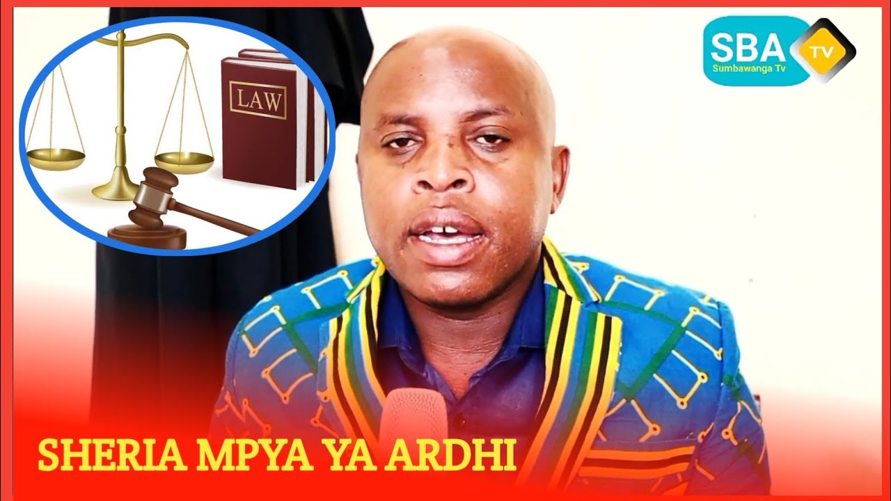 Mwanasheria: Ifahamu Sheria Mpya Migogoro ya Ardhi.