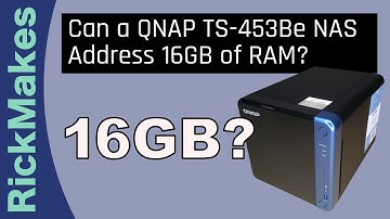 Can a QNAP TS-453Be NAS Address 16GB of RAM?