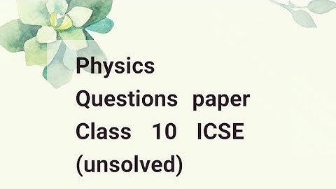 physics class 10 icse sample paper | unsolved | Semester 2 | Class 10 ICSE physics questions paper