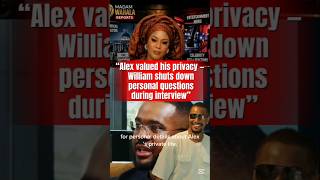 ALEX VALUES HIS PRIVACY, WILLIAMS SHUTS DOWN PERSONAL QUESTIONS DURING INTERVIEW