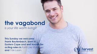 Guest Speaker: Frank Rautenbach | The Vagabond: Is your life worth living? | 28 October 2018 AM