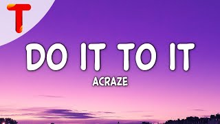 ACRAZE - Do It To It (Lyrics) (TikTok Song)