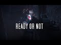 READY OR NOT Cherryessa Farm Part One