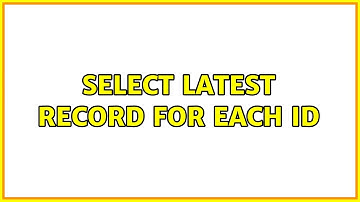 Select latest record for each ID