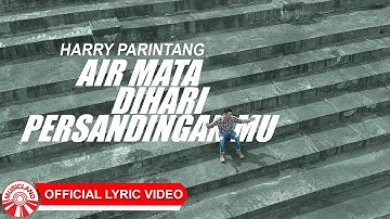 Harry Parintang - Air Mata Di Hari Persandinganmu [Official Lyric Video HD]