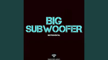 Big Subwoofer (Instrumental)