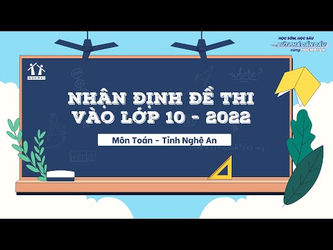 Video NHẬN ĐỊNH ĐỀ THI TOÁN VÀO 10 NĂM 2022 TỈNH NGHỆ AN -... - youtube