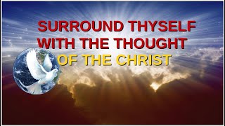 EDGAR CAYCE - Surround Thyself with the Thought of the CHRIST