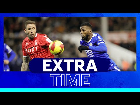 Extra-Time | Nottingham Forest 4 Leicester City 1 | 2021/22