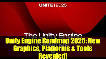 Unity Engine Roadmap 2025: New Graphics, Platforms & Tools Revealed!