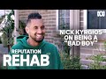 What does Nick Kyrgios think about his public image? | Reputation Rehab