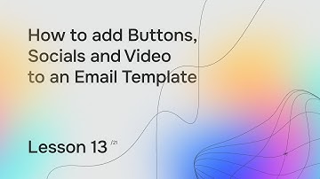 Lesson 13. How to add Buttons, Socials and Video to an Email Template