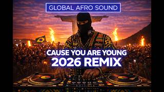 Cause You Are Young 2026 REMIX (NEW)