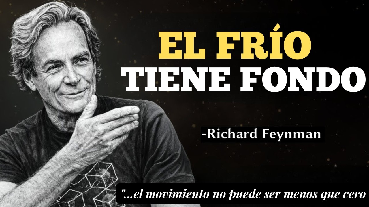 Feynman explica el límite de temperatura: ¿Por qué no podemos enfriar por debajo del cero absoluto?