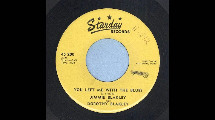 Jimmie Blakely & Dorothy Blakely - You Left Me Wit...