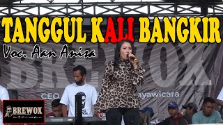 Tanggul Kali Bangkir - Voc. Aan Anisa || Brewox Music Live Garawangi