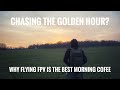 Chasing Sunrises &amp; Sunsets with FPV Drones