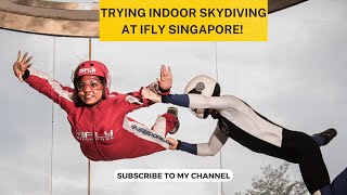 iFLY Singapore: Trying Indoor Sky Diving For the First Time!