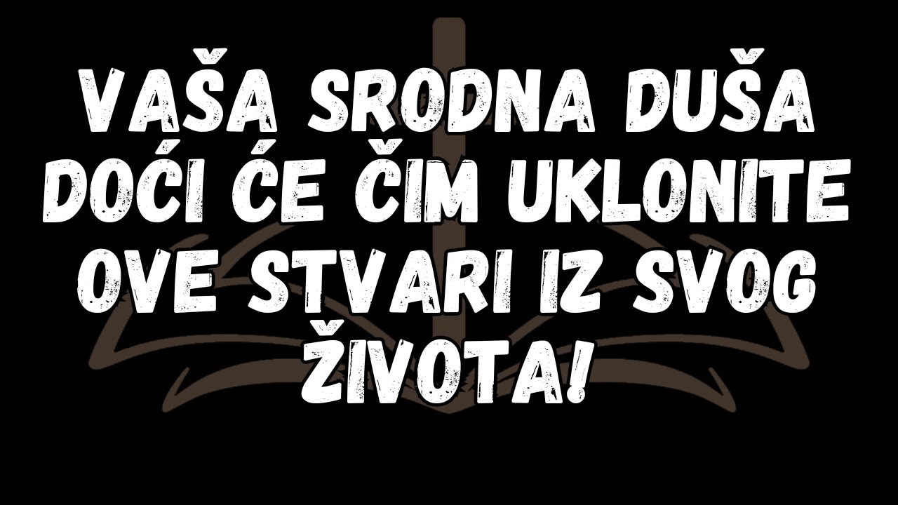 Vaša srodna duša doći će čim uklonite ove stvari iz svog života!