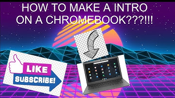 How to make a intro on chromebook