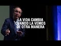 La vida cambia cuando la vemos de otra manera | Emilio Duró