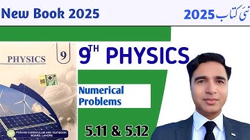 Numerical of physics Class 9 Chapter 5 New Book Physics 2025|| Numerical 5.11& 5.12 || 