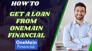 How to get a loan from Onemain financial I DOUBLE Z
