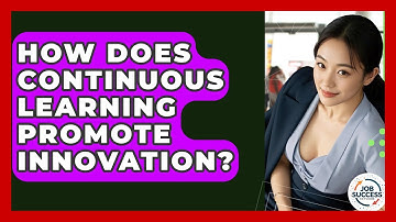 How Does Continuous Learning Promote Innovation? - Job Success Network