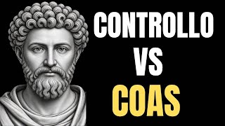 COME FAR FUNZIONARE LE COSE NELLA TUA VITA - FILOSOFIA STOICA