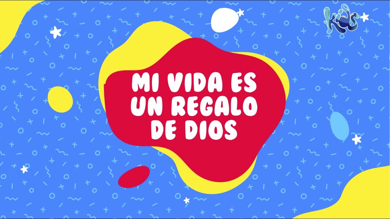 KIDS MI VIDA ES UN REGALO DE DIOS - YouTube