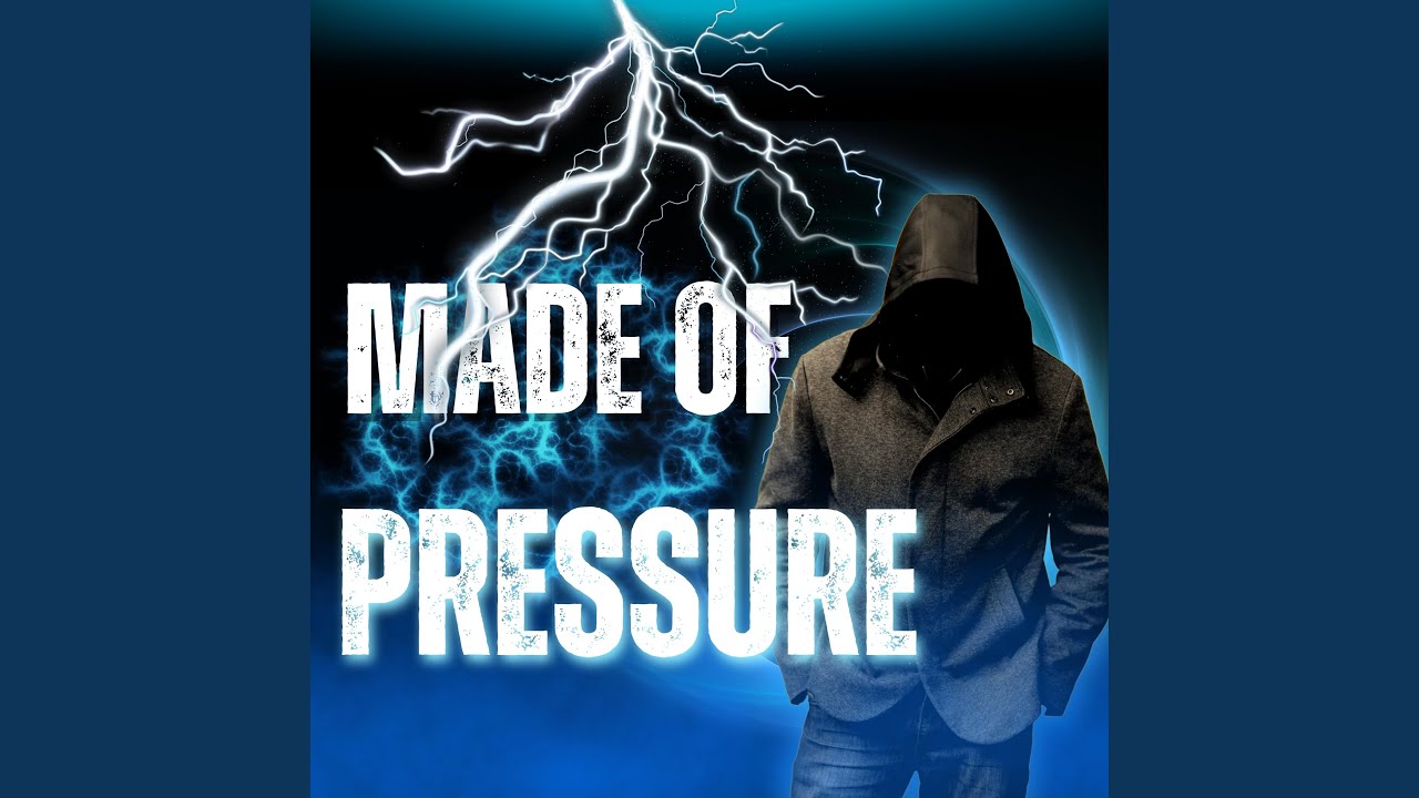 Made of Pressure