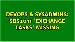 Famous DevOps & SysAdmins: SBS2011 'Exchange Tasks' Missing Net Worth