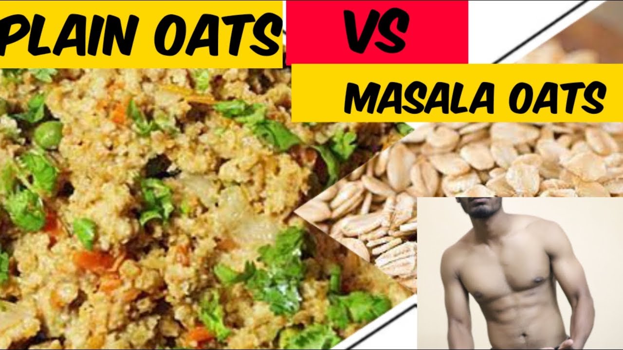 PLAIN oats vs MASALA oats Nutrition facts and health benefits YouTube