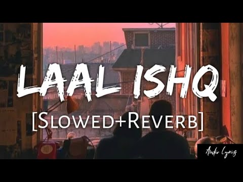 Laal Ishq Slowed Reverb   Arijit Singh  Audio Lyrics