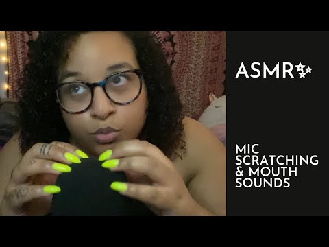 ASMR ~ MIC SCRATCHING & MOUTH SOUNDS