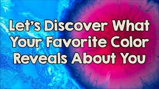 What Does Your Favorite Color Reveal About Your Personality?
