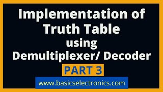 Implementation of truth table using Demultiplexer / Decoder
