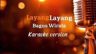 BAGUS WIRATA - LAYANG LAYANG || Karaoke Version