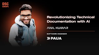 Revolutionizing Technical Documentation with AI | Anil Kumar | DSC Europe 25
