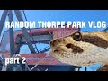 Random thorpe park vlog part 2
