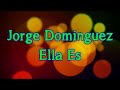 Jorge Dominguez Ella Es Letra