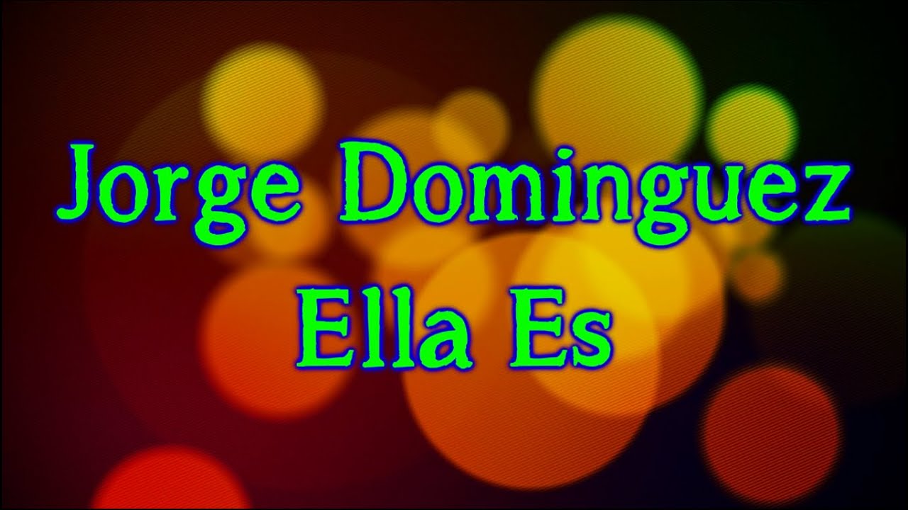 Watch Jorge Dominguez- Ella es (letra) on YouTube Watch Jorge Dominguez- Ella es (letra) on YouTube