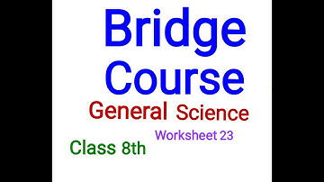 Bridge Course general science class 8th worksheet 23 answers with explanation