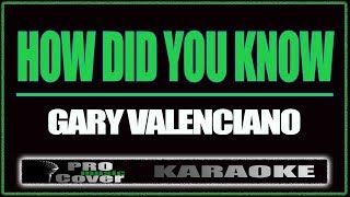 How did you know - Gary V. (KARAOKE)