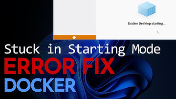 FIXED: Docker Stuck in Starting Mode