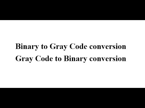 Binary to Gray code conversion | Gray code to binary conversion